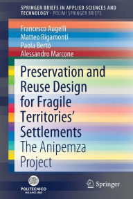 Title: Preservation and Reuse Design for Fragile Territories' Settlements: The Anipemza Project, Author: Francesco Augelli