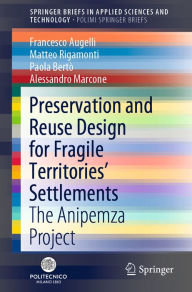 Title: Preservation and Reuse Design for Fragile Territories' Settlements: The Anipemza Project, Author: Francesco Augelli