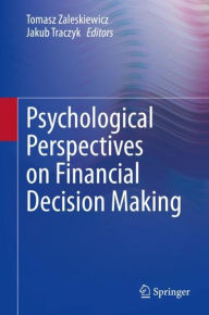 Title: Psychological Perspectives on Financial Decision Making, Author: Tomasz Zaleskiewicz