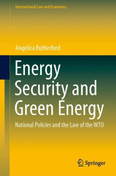 Energy Security and Green Energy: National Policies and the Law of the WTO