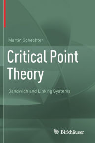 Title: Critical Point Theory: Sandwich and Linking Systems, Author: Martin Schechter