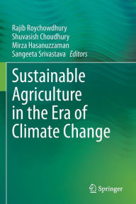 Title: Sustainable Agriculture in the Era of Climate Change, Author: Rajib Roychowdhury