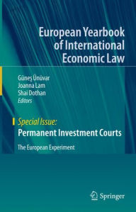 Title: Permanent Investment Courts: The European Experiment, Author: Gïnes ïnïvar