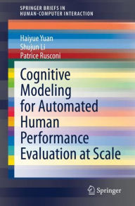 Title: Cognitive Modeling for Automated Human Performance Evaluation at Scale, Author: Haiyue Yuan