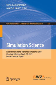 Title: Simulation Science: Second International Workshop, SimScience 2019, Clausthal-Zellerfeld, May 8-10, 2019, Revised Selected Papers, Author: Nina Gunkelmann