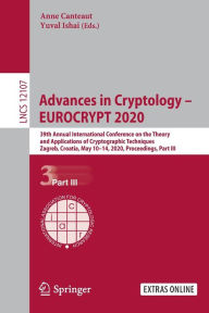 Title: Advances in Cryptology - EUROCRYPT 2020: 39th Annual International Conference on the Theory and Applications of Cryptographic Techniques, Zagreb, Croatia, May 10-14, 2020, Proceedings, Part III, Author: Anne Canteaut