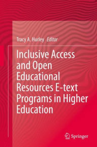 Title: Inclusive Access and Open Educational Resources E-text Programs in Higher Education, Author: Tracy A. Hurley