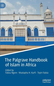 Title: The Palgrave Handbook of Islam in Africa, Author: Fallou Ngom