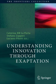 Title: Understanding Innovation Through Exaptation, Author: Caterina AM La Porta