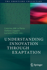 Title: Understanding Innovation Through Exaptation, Author: Caterina AM La Porta