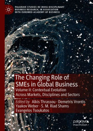 Title: The Changing Role of SMEs in Global Business: Volume II: Contextual Evolution Across Markets, Disciplines and Sectors, Author: Alkis Thrassou