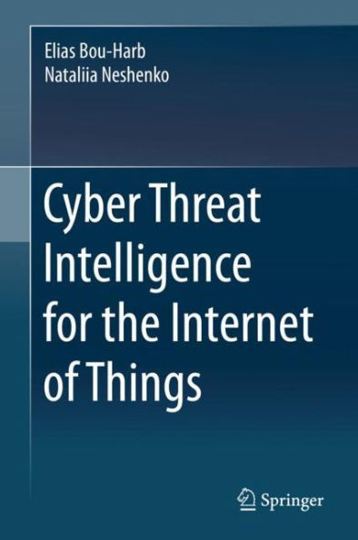 Cyber Threat Intelligence for the Internet of Things