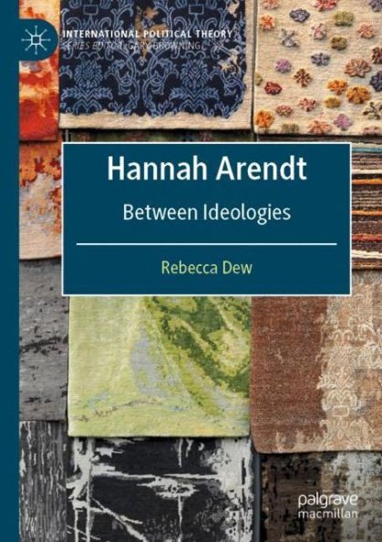 Hannah Arendt: Between Ideologies