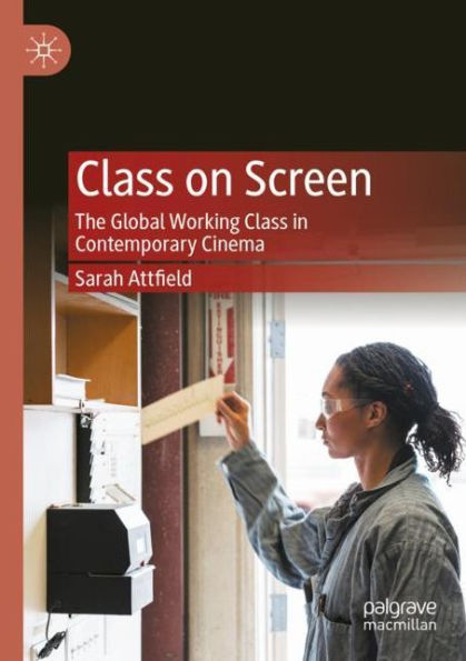 Class on Screen: The Global Working Class in Contemporary Cinema