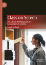 Class on Screen: The Global Working Class in Contemporary Cinema