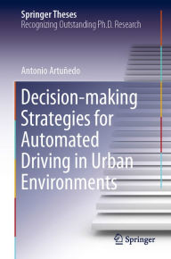 Title: Decision-making Strategies for Automated Driving in Urban Environments, Author: Antonio Artuñedo