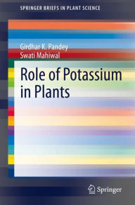 Title: Role of Potassium in Plants, Author: Girdhar K. Pandey