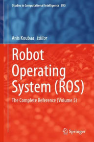 Title: Robot Operating System (ROS): The Complete Reference (Volume 5), Author: Anis Koubaa