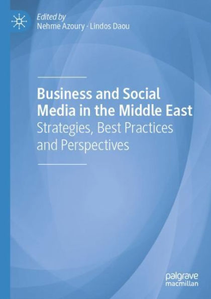 Business and Social Media in the Middle East: Strategies, Best Practices and Perspectives