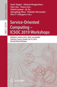 Title: Service-Oriented Computing - ICSOC 2019 Workshops: WESOACS, ASOCA, ISYCC, TBCE, and STRAPS, Toulouse, France, October 28-31, 2019, Revised Selected Papers, Author: Sami Yangui