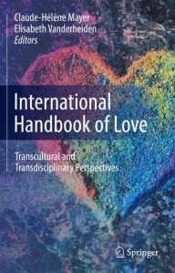 Title: International Handbook of Love: Transcultural and Transdisciplinary Perspectives, Author: Claude-Hélène Mayer