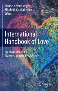 Title: International Handbook of Love: Transcultural and Transdisciplinary Perspectives, Author: Claude-Hélène Mayer