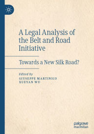 Title: A Legal Analysis of the Belt and Road Initiative: Towards a New Silk Road?, Author: Giuseppe Martinico