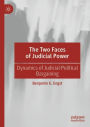 The Two Faces of Judicial Power: Dynamics of Judicial-Political Bargaining