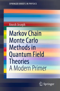 Title: Markov Chain Monte Carlo Methods in Quantum Field Theories: A Modern Primer, Author: Anosh Joseph