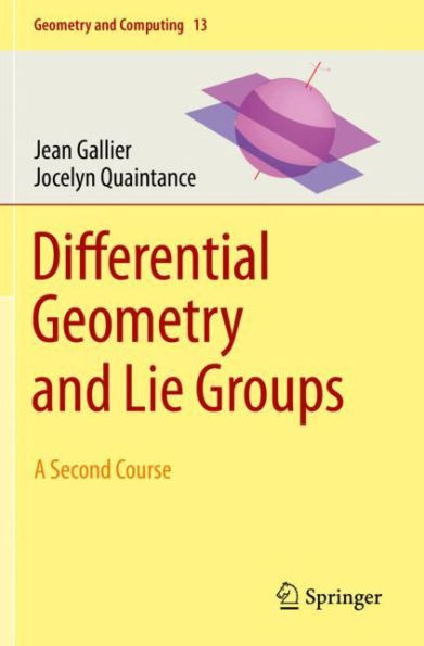 Differential Geometry and Lie Groups: A Second Course