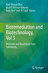 Title: Bioremediation and Biotechnology, Vol 3: Persistent and Recalcitrant Toxic Substances, Author: Rouf Ahmad Bhat