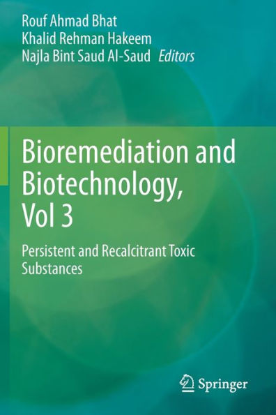 Bioremediation and Biotechnology, Vol 3: Persistent Recalcitrant Toxic Substances