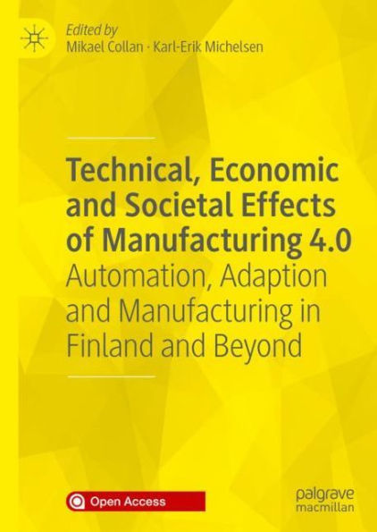 Technical, Economic and Societal Effects of Manufacturing 4.0: Automation