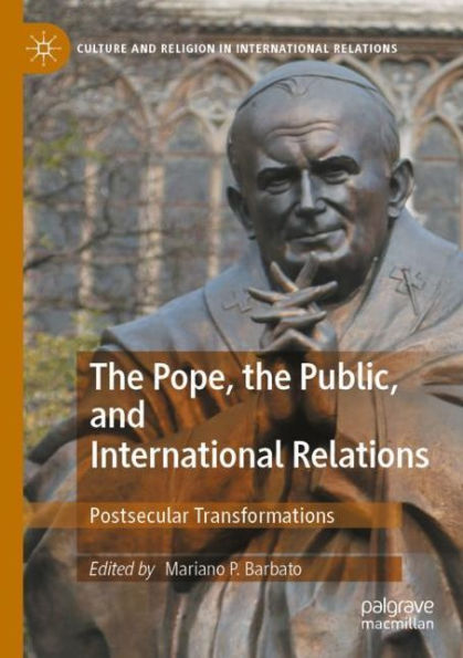 the Pope, Public, and International Relations: Postsecular Transformations