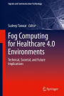 Fog Computing for Healthcare 4.0 Environments: Technical, Societal, and Future Implications