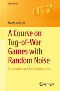 Title: A Course on Tug-of-War Games with Random Noise: Introduction and Basic Constructions, Author: Marta Lewicka