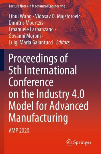 Proceedings of 5th International Conference on the Industry 4.0 Model for Advanced Manufacturing: AMP 2020