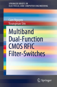 Title: Multiband Dual-Function CMOS RFIC Filter-Switches, Author: Cam Nguyen