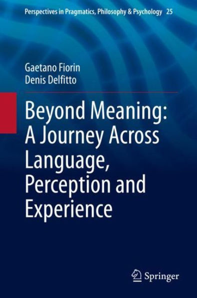 Beyond Meaning: A Journey Across Language, Perception and Experience