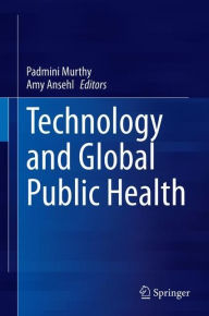 Title: Technology and Global Public Health, Author: Padmini Murthy