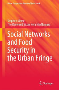 Title: Social Networks and Food Security in the Urban Fringe, Author: Stephen Morse