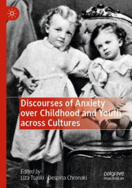 Title: Discourses of Anxiety over Childhood and Youth across Cultures, Author: Liza Tsaliki