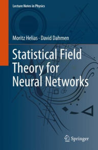Title: Statistical Field Theory for Neural Networks, Author: Moritz Helias