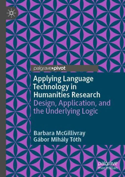 Applying Language Technology in Humanities Research: Design, Application, and the Underlying Logic