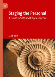 Title: Staging the Personal: A Guide to Safe and Ethical Practice, Author: Clark Baim