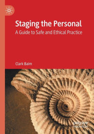 Title: Staging the Personal: A Guide to Safe and Ethical Practice, Author: Clark Baim