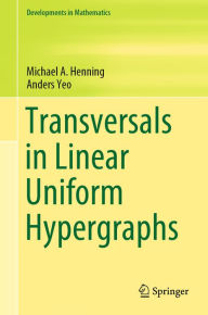 Title: Transversals in Linear Uniform Hypergraphs, Author: Michael A. Henning