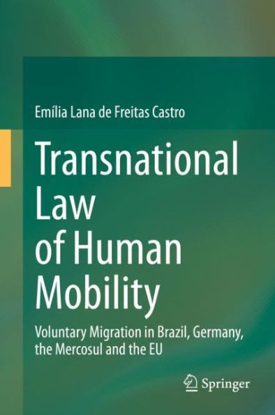 Transnational Law of Human Mobility: Voluntary Migration in Brazil, Germany, the Mercosul and the EU