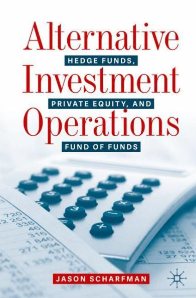 Alternative Investment Operations: Hedge Funds, Private Equity, and Fund of Funds