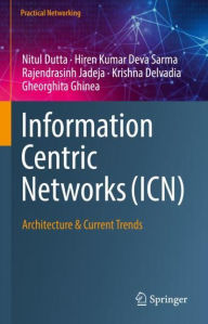 Title: Information Centric Networks (ICN): Architecture & Current Trends, Author: Nitul Dutta